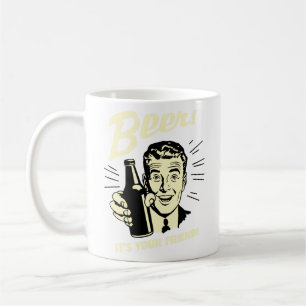 Beer! It's Your Friend!  Coffee Mug