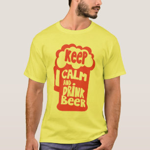 beer_keep_calm_drink_beer_quote_alcohol_humor T-Shirt