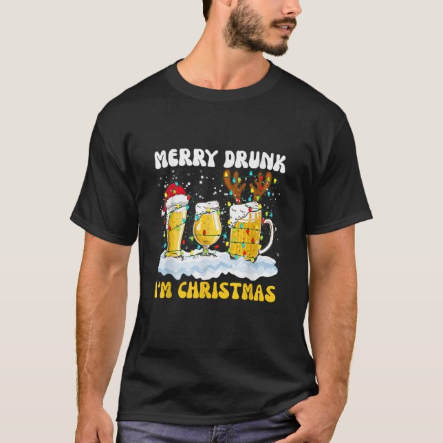 Beer Lover Christmas Merry Drunk I m Christmas  T-Shirt (Front)