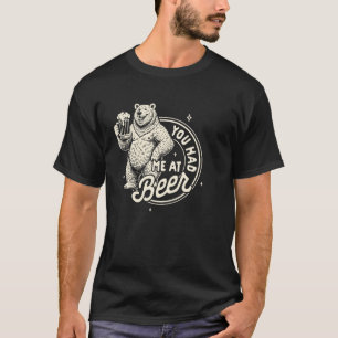 Beer Lover Craft Beer Drinking Drinker You Had Me T-Shirt