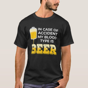 Beer Lover Gift My Blood Type Is Beer T-Shirt