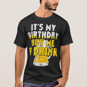 Beer Lover It's My Birthday Buy Me A Drink Fun Dri T-Shirt