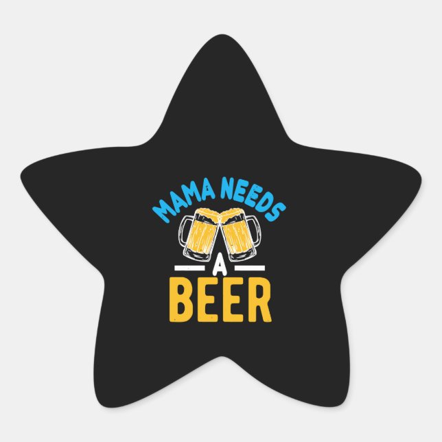 Beer Lover | Mama Needs A Beer Star Sticker (Front)