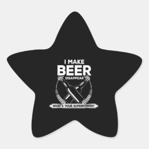 Beer Lovers I Make Beer Disappear What Your Supe Star Sticker