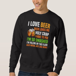Beer Loves Me Holy Crap Beer Sweatshirt