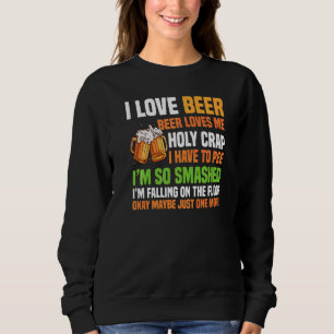 Beer Loves Me Holy Crap Beer Sweatshirt