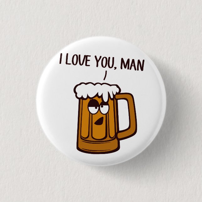 Beer Loves You, Man 3 Cm Round Badge (Front)