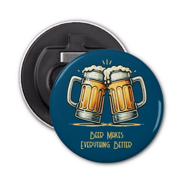 Beer Makes Everything Better Bottle Opener (Front)