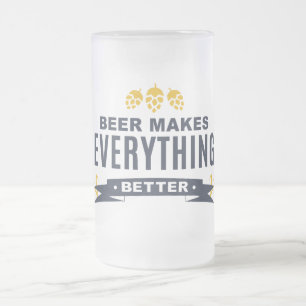 Beer Makes Everything Better Frosted Glass Mug