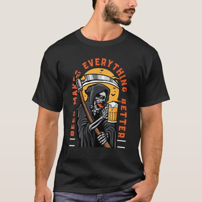 Beer Makes Everything Better Grim Reaper  Beer Dri T-Shirt (Front)