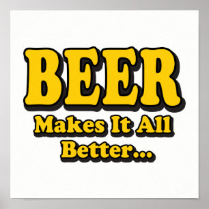 Beer Makes It Better - Funny Beer Lovers Slogan Poster