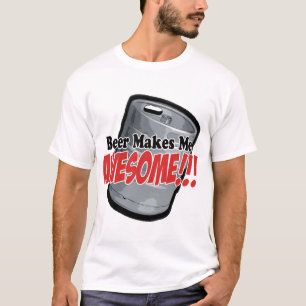Beer Makes Me Awesome T-Shirt