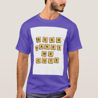 Beer makes me cute T-Shirt