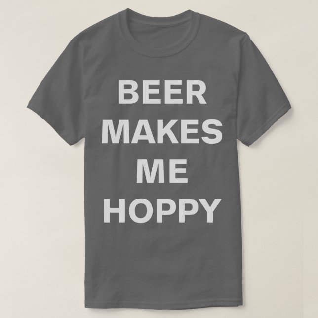 Beer makes me hoppy T-Shirt (Design Front)
