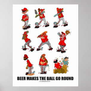 "Beer makes the Ball Go Round" Poster