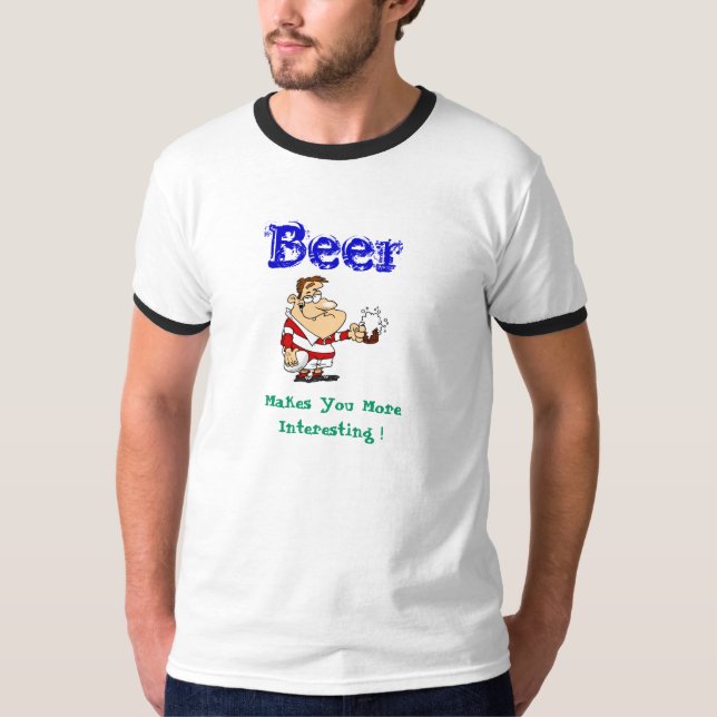 Beer, Makes you more Interesting. T-Shirt (Front)