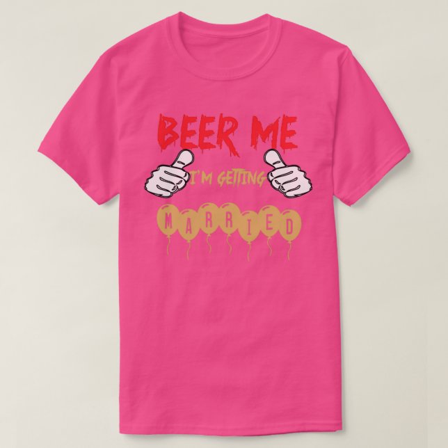 Beer Me Bachelor Party Gifts Groom Gift Ix27m Gett T-Shirt (Design Front)