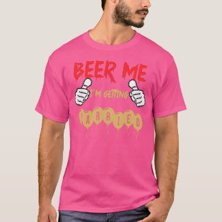 Beer Me Bachelor Party Gifts Groom Gift Ix27m Gett T-Shirt