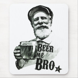 Beer me Bro Mouse Mat