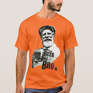 Beer me Bro. T-Shirt