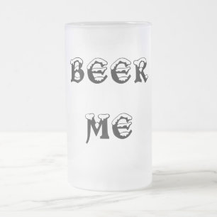 BEER ME FROSTED GLASS BEER MUG