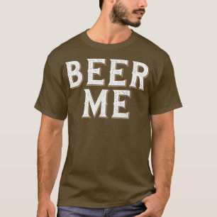 Beer Me Funny Beer Drinking Alcohol  T-Shirt