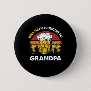 Beer Me I Am Promoted To Grandpa Birthday 6 Cm Round Badge