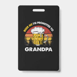 Beer Me I Am Promoted To Grandpa Birthday ID Badge