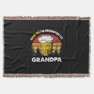 Beer Me I Am Promoted To Grandpa Birthday Throw Blanket