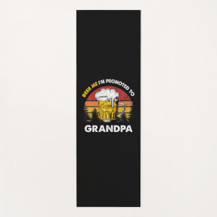 Beer Me I Am Promoted To Grandpa Birthday Yoga Mat