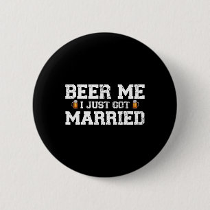 Beer Me I Just Got Married Groom Bachelor Party Ma 6 Cm Round Badge