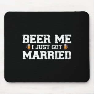 Beer Me I Just Got Married Groom Bachelor Party Ma Mouse Mat