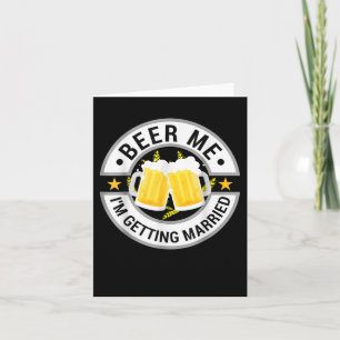 Beer Me Im Getting Married Bachelor Party Drinking Card