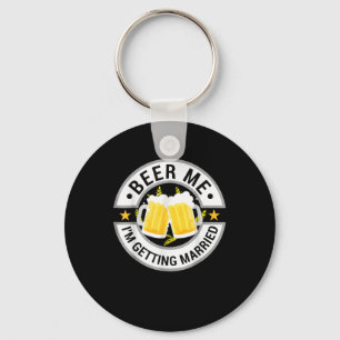 Beer Me Im Getting Married Bachelor Party Drinking Key Ring