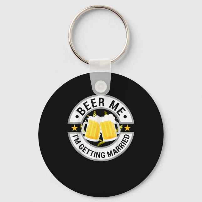Beer Me Im Getting Married Bachelor Party Drinking Key Ring (Front)