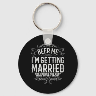 Beer Me Im Getting Married Bachelor Party Engageme Key Ring