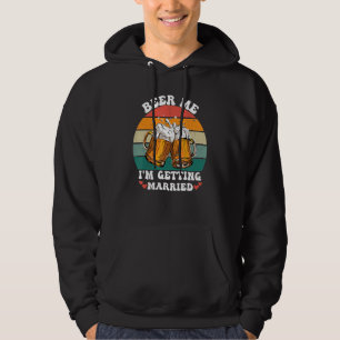 Beer Me I'm Getting Married Bachelor Party   Groom Hoodie