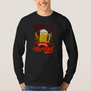 Beer Me I'm Getting Married Bachelorette Party T-Shirt