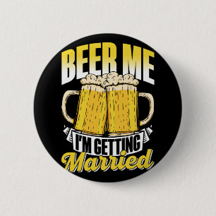Beer Me I'm Getting Married Bride Party Groom Bach 6 Cm Round Badge