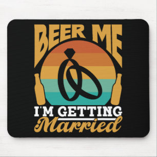 Beer Me I'm Getting Married Bride Party Groom Bach Mouse Mat