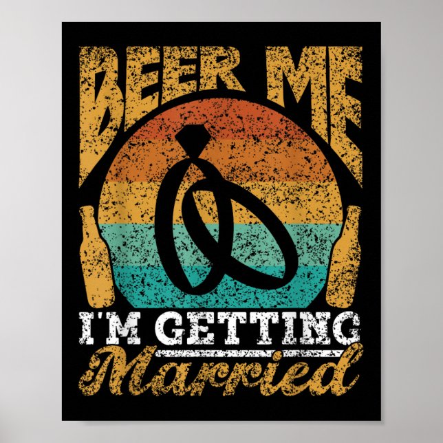 Beer Me Im Getting Married Bride Party Groom Bache Poster (Front)