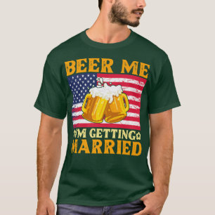Beer Me Im Getting Married Engagement Bachelor Ret T-Shirt