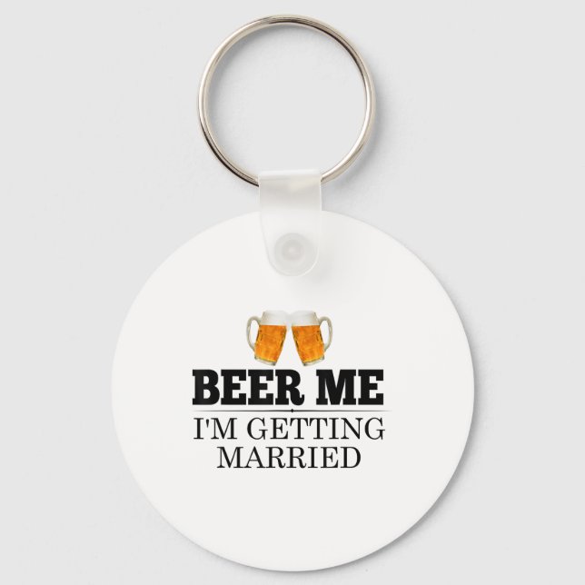 Beer Me Im Getting Married Engagement Gift Bride G Key Ring (Front)