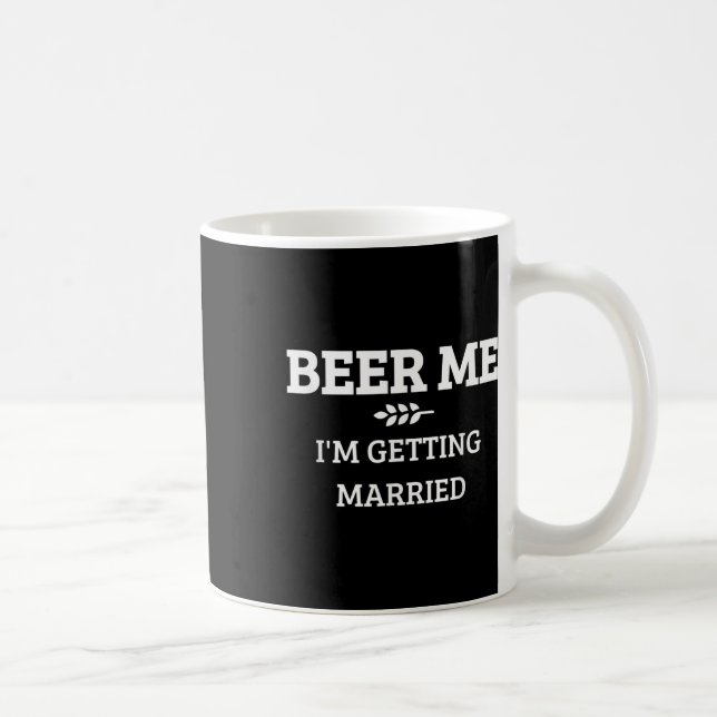 Beer Me Im Getting Married Funny Groom Bachelor Br Coffee Mug (Right)