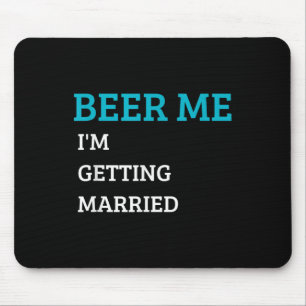 Beer Me Im Getting Married Funny Groom Bachelor Br Mouse Mat