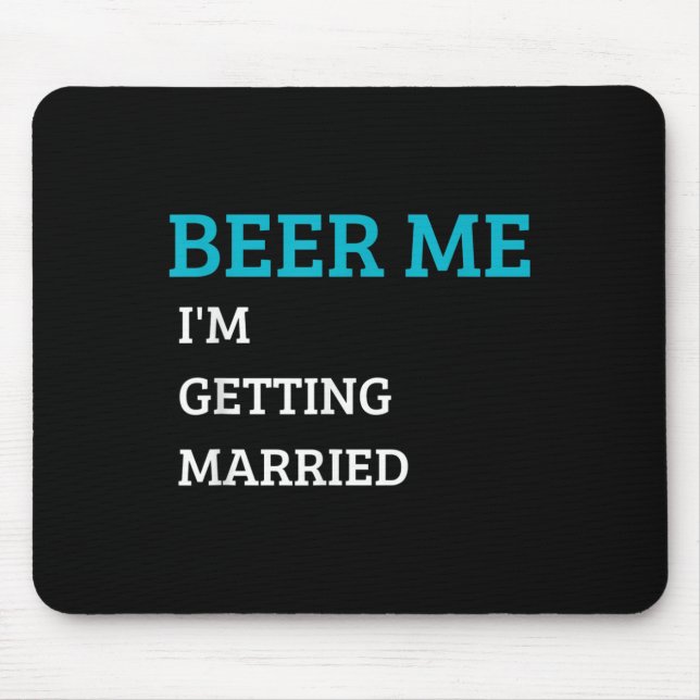 Beer Me Im Getting Married Funny Groom Bachelor Br Mouse Mat (Front)