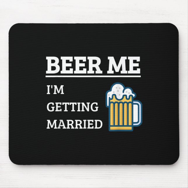 Beer Me Im Getting Married Funny Groom Bachelor Br Mouse Mat (Front)