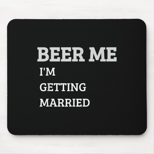 Beer Me Im Getting Married Funny Groom Bachelor Br Mouse Mat (Front)