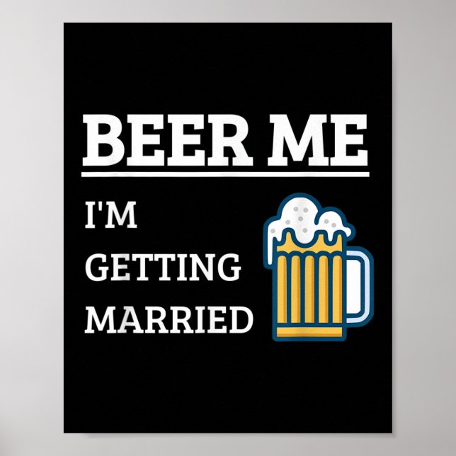 Beer Me Im Getting Married Funny Groom Bachelor Br Poster (Front)