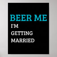 Beer Me Im Getting Married Funny Groom Bachelor Br